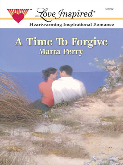 Title details for A Time to Forgive by Marta Perry - Available